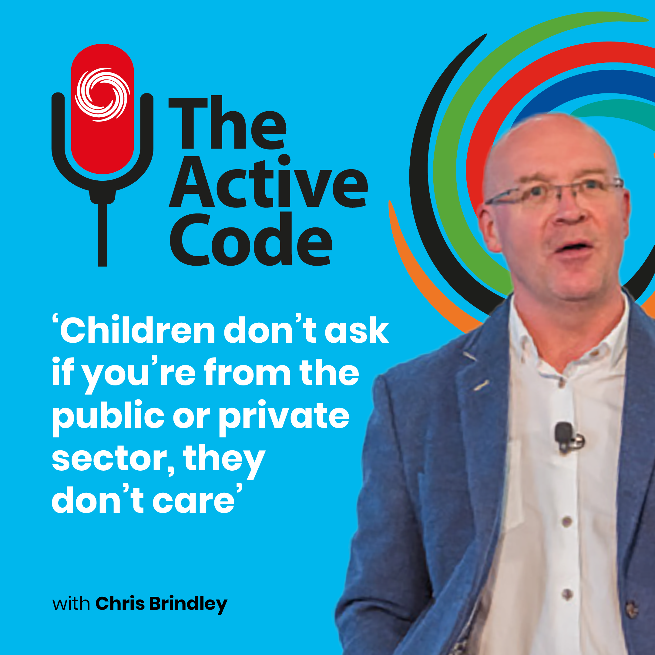 The Active Code SERIES 3 #1 – Children don’t ask if you’re from the public or private sector, they don’t care.