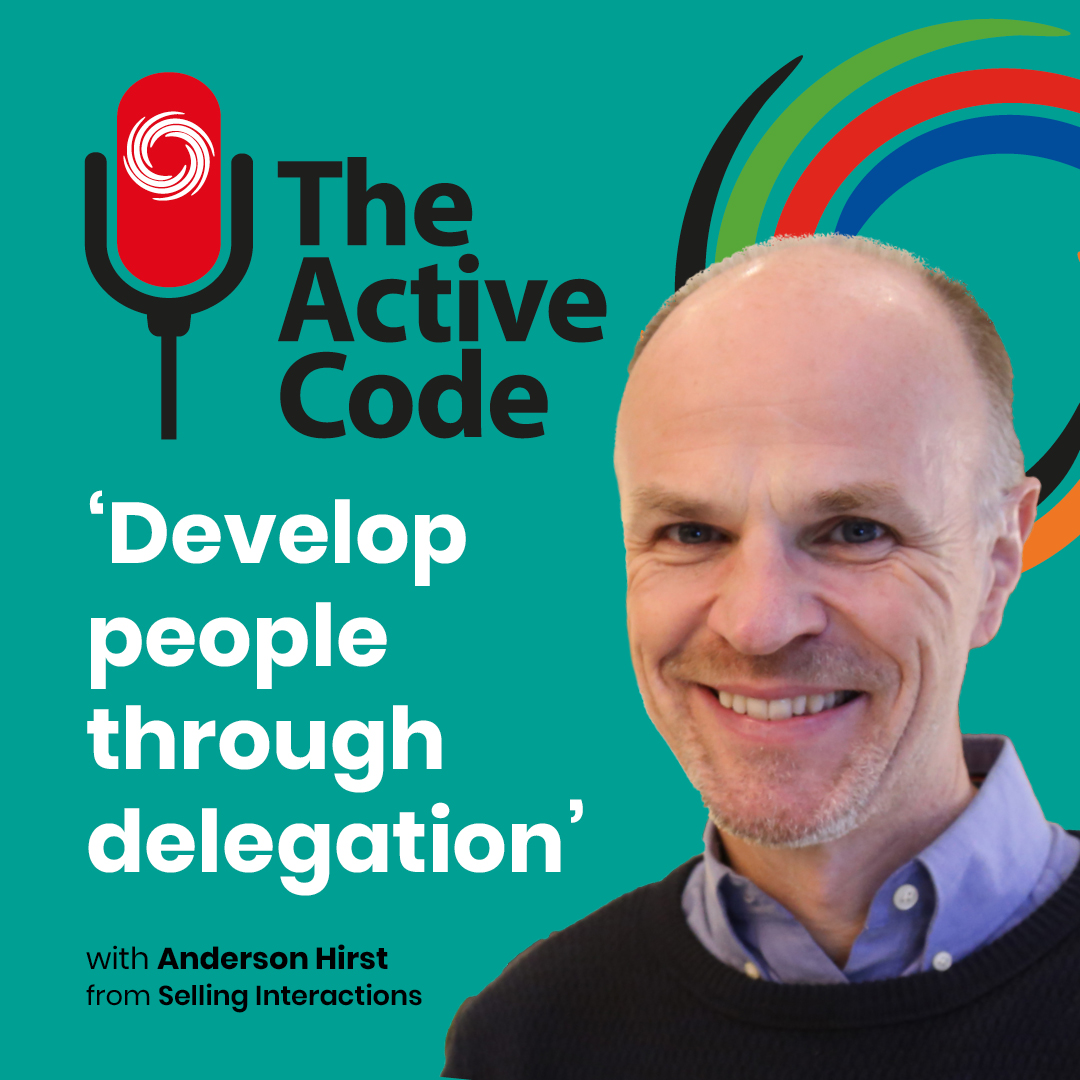 The Active Code SERIES 2 #7 – Develop people through delegation